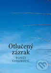 Otlučený zázrak - Tomáš Vondrovic - kniha z kategorie Životopisy