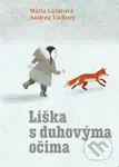 Liška s duhovýma očima - Mária Lazárová, Andrea Tachezy (ilustrátor) - kniha z kategorie Pro děti