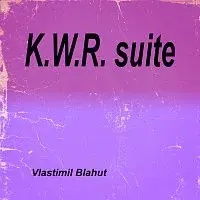 Vlastimil Blahut – K.W.R. suite