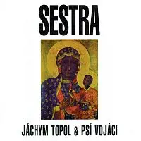 Jáchym Topol, Psí vojáci – Sestra LP
