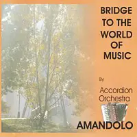 Accordion Orchestra Amandolo – Bridge To The World Of Music