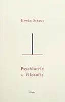 Psychiatrie a filosofie - Erwin Straus