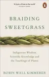 Braiding Sweetgrass : Indigenous Wisdom, Scientific Knowledge and the Teachings of Plants - Robin Kimmererová Wall