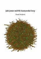 Jak jsme měřili šumavské lesy - Pavel Hubený