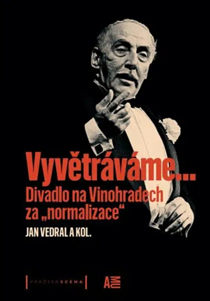 Vyvětráváme… Divadlo na Vinohradech za "normalizace" - Jan Vedral ml.