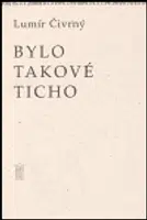 Bylo takové ticho - Lumír Čivrný
