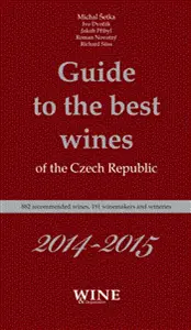 Guide to the best wines of the Czech Republic 2014-2015 - Jakub Přibyl, Ivo Dvořák, Roman Novotný, Richard Süss, Michal Šetka