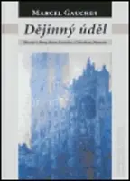 Dějinný úděl - Marcel Gauchet