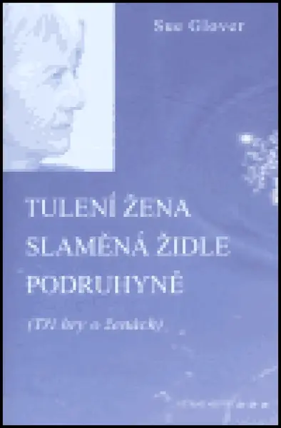 Tulení žena / Slaměná židle / Podruhyně - Sue Glover