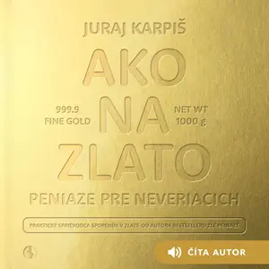 Ako na zlato – Peniaze pre neveriacich - Karpiš Juraj - audiokniha