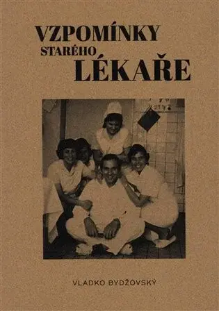Vzpomínky starého lékaře - Vladko Bydžovský