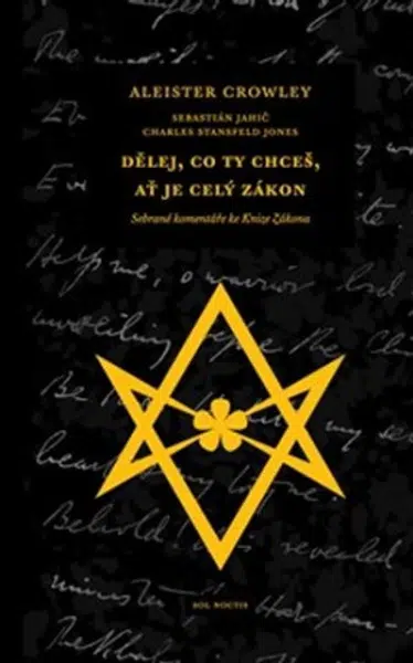 Dělej, co ty chceš, ať je celý Zákon - Aleister Crowley, Sebastián Jahič, Charles Stansfeld  Jones