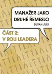 Manažer jako druhé řemeslo - V roli leadera - Dušan Jílek