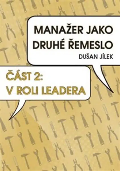 Manažer jako druhé řemeslo - V roli leadera - Dušan Jílek