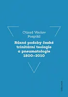 Různé podoby české trinitární teologie a pneumatologie 1800-2010 - prof. Ctirad Václav Pospíšil