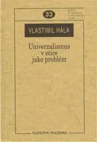 Univerzalismus v etice jako problém - Vlastimil Hála
