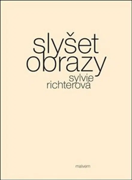 Slyšet obrazy - Sylvie Richterová