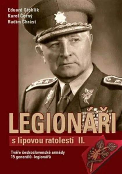Legionáři s lipovou ratolestí II. - Karel Černý, Eduard Stehlík, Radim Chrást