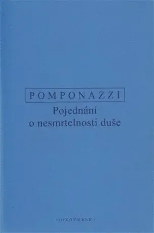 Pojednání o nesmrtelnosti duše - Pomponazzi Pietro