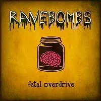 ravebombs – Fatal Overdrive
