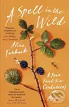 A Spell in the Wild (A Year (and six centuries) of Magic) - Alice Tarbuck