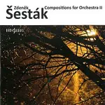 Zdeněk Šesták – Compositions for Orchestra II CD