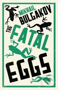 The Fatal Eggs: New Translation - Mikhail Bulgakov