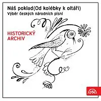 Český pěvecký sbor – Náš poklad (Od kolébky k oltáři). Výběr českých národních písní HISTORICKÝ ARCHIV