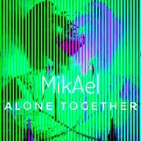 MikAel – Alone Together