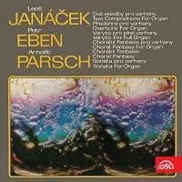 Miloslav Buček, Alena Veselá – Varhanní skladby (Leoš Janáček, Petr Eben, Arnošt Parsch)