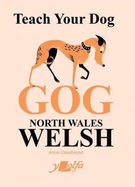Teach Your Dog Gog - Anne Cakebread