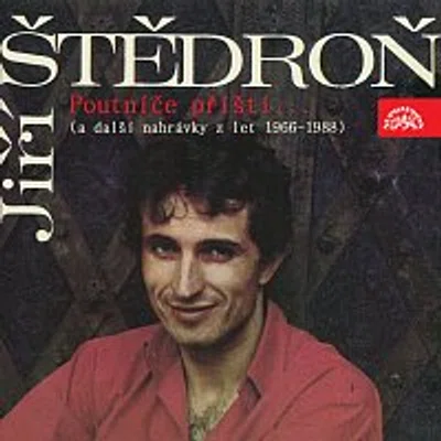 Jiří Štědroň – Poutníče příští... (a další nahrávky z let 1966-1988)
