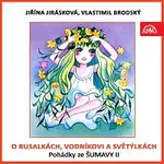 Jiřina Jirásková, Vlastimil Brodský – O rusalkách, vodníkovi a světýlkách. Pohádky ze Šumavy II