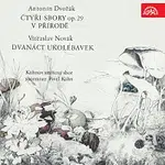 Kühnův smíšený sbor, Kühnův ženský sbor – Dvořák: Čtyři sbory, op. 29, V přírodě, op. 63, Novák: Dvanáct ukolébavek