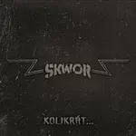 Škwor – Kolikrát…