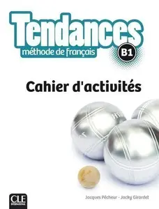 Tendances B1 Cahier d'exercices - Jacques Pecheur