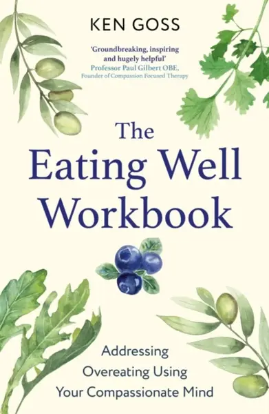 The Eating Well Workbook - Dr Ken Goss