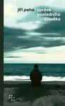 Zpráva posledního člověka - Jiří Pehe