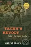 Tacky’s Revolt (The Story of an Atlantic Slave War) - kniha z kategorie Humanitní a společenské vědy