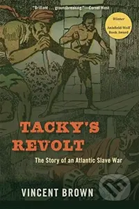 Tacky’s Revolt (The Story of an Atlantic Slave War) - kniha z kategorie Humanitní a společenské vědy