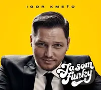 Igor Kmeťo: Ja som funky - Igor Kmeťo
