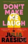 Dont Make Me Laugh - Julia Raeside - kniha z kategorie Beletrie
