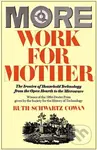 More Work For Mother (The Ironies Of Household Technology From The Open Hearth To The Microwave) - kniha z kategorie Historie