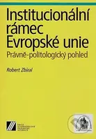Institucionální rámec Evropské unie (Právně-politologický pohled) - kniha z kategorie Správní právo