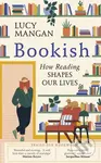 Bookish (How Reading Shapes Our Lives) - Lucy Mangan - kniha z kategorie Psychologie