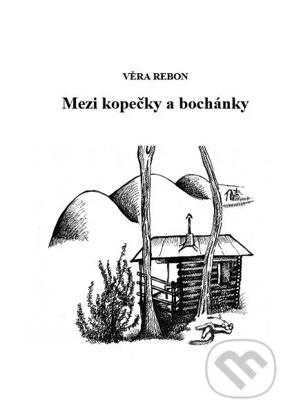 Mezi kopečky a bochánky - Věra Rebon - kniha z kategorie Beletrie