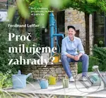 Proč milujeme zahrady? (Rady a inspirace pro zahradu, ve které se dobře žije) - kniha z kategorie Hobby