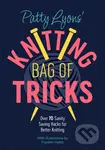 Patty Lyons' Knitting Bag of Tricks (Sanity Saving Tips for Better Knitting) - Patty Lyons