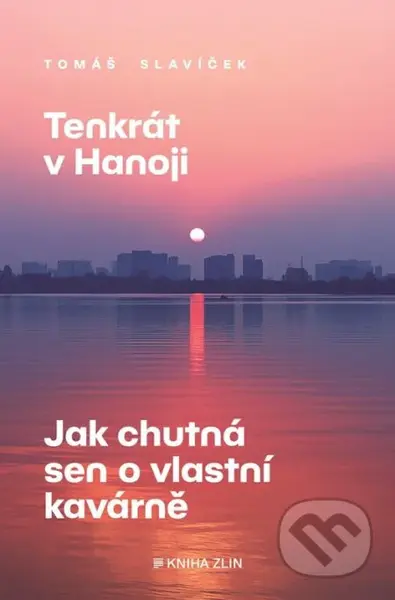 Tenkrát v Hanoji: Jak chutná sen o vlastní kavárně - kniha z kategorie Beletrie