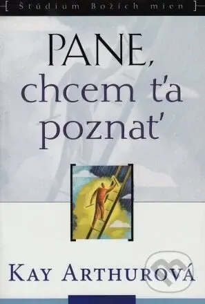 Pane, chcem ťa poznať - Kay Arthur - kniha z kategorie Křesťanství